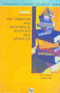 Learn Information and Reference Sources and Services: Learning Library Science Series