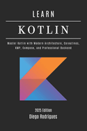 Learn Kotlin: From Fundamentals to Practical Applications
