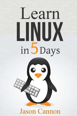 Learn Linux in 5 Days - Cannon, Jason