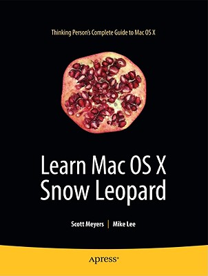 Learn Mac OS X Snow Leopard - Lee, Mike, and Meyers, Scott