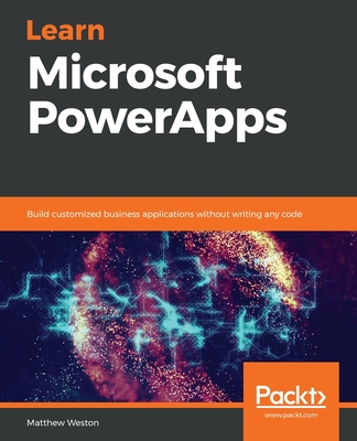 Learn Microsoft PowerApps: Build customized business applications without writing any code - Weston, Matthew