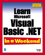 Learn Microsoft Visual Basic .Net in a Weekend - Work, Lloyd, and Miller, Jay, and Work, Llayd