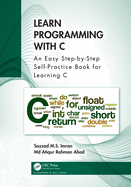 Learn Programming with C: An Easy Step-By-Step Self-Practice Book for Learning C