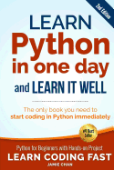 Learn Python in One Day and Learn It Well (2nd Edition): Python for Beginners with Hands-On Project. the Only Book You Need to Start Coding in Python Immediately