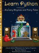 Learn Python through Nursery Rhymes and Fairy Tales: Classic Stories Translated into Python Programs (Coding for Kids and Beginners)