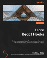 Learn React Hooks: Unlock scalable state, performance, and clean code with Hooks, Context, Suspense, and Form Actions