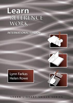 Learn Reference Work International Edition: (Library Education Series) - Farkas, Lynn, and Rowe, Helen