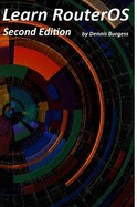 Learn RouterOS - Second Edition - Burgess, Dennis
