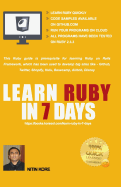 Learn Ruby in 7 Days: - Color Print - Ruby Tutorial for Guaranteed Quick Learning. Ruby Guide with Many Practical Examples. This Ruby Programming Book Covers Frequently Used Concepts, Required to Build Real Life Software Projects.