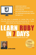 Learn Ruby in 7 Days: Ruby Tutorial for Guaranteed Quick Learning. Ruby Guide with Many Practical Examples. This Ruby Book Covers Frequently Used Concepts, Required to Build Real Life Projects.