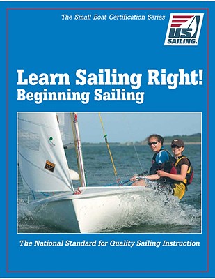 Learn Sailing Right! Beginner Sailing - U S Sailing Association (Creator)