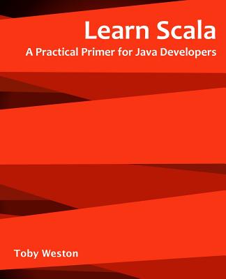 Learn Scala for Java Developers - Weston, Toby