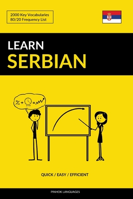 Learn Serbian - Quick / Easy / Efficient: 2000 Key Vocabularies - Languages, Pinhok