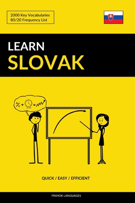 Learn Slovak - Quick / Easy / Efficient: 2000 Key Vocabularies - Languages, Pinhok