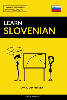 Learn Slovenian - Quick / Easy / Efficient: 2000 Key Vocabularies - Languages, Pinhok