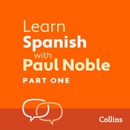 Learn Spanish with Paul Noble, Part 1: Spanish Made Easy with Your Personal Language Coach