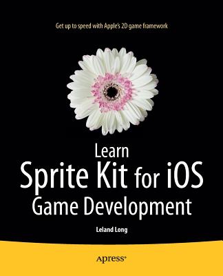 Learn Sprite Kit for iOS Game Development - Long, Leland