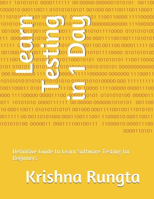 Learn Testing in 1 Day: Definitive Guide to Learn Software Testing for Beginners - Rungta, Krishna
