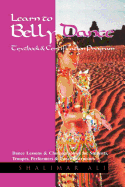 Learn to Belly Dance Textbook & Certification Program: Dance Lessons & Choreographies for Students, Troupes, Performers & Dance Instructors