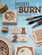Learn to Burn: A Step-By-Step Guide to Getting Started in Pyrography