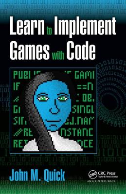 Learn to Implement Games with Code - Quick, John M.