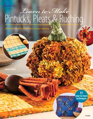 Learn to Make Pintucks, Pleats & Ruching - Estes, Laura