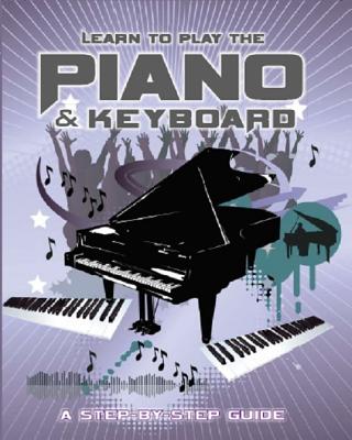 Learn to Play Piano & Keyboard - De Ste Croix, Philip (Editor), and Parragon (Text by)