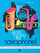 Learn to Play Saxophone, Bk 2: A Carefully Graded Method That Develops Well-Rounded Musicianship