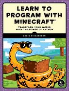 Learn to Program with Minecraft: Transform Your World with the Power of Python