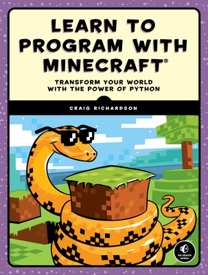 Learn to Program with Minecraft: Transform Your World with the Power of Python - Richardson, Craig