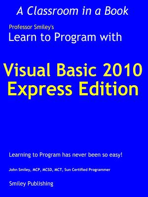 Learn to Program with Visual Basic 2010 Express - Smiley, John