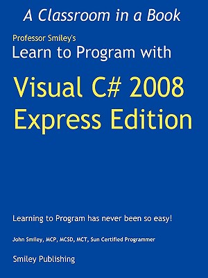 Learn to Program with Visual C# 2008 Express - Smiley, John