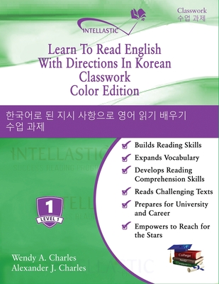 Learn To Read English With Directions In Korean Classwork: Color Edition - Charles, Alexander J, and Charles, Wendy A
