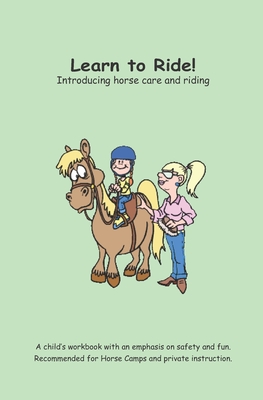 Learn to Ride!: Introducing horse care and riding - Godfrey, Charlotte