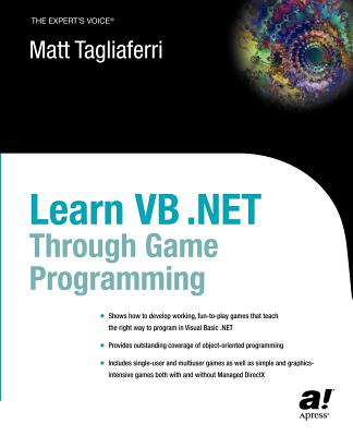 Learn VB .Net Through Game Programming - Tagliaferri, Matthew