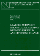 Learner Autonomy in Language Learning: Defining the Field and Effecting Change