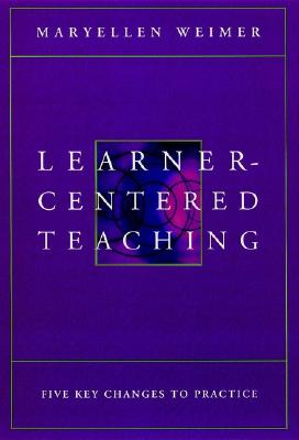 Learner-Centered Teaching - Weimer, Maryellen