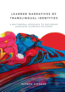 Learner Narratives of Translingual Identities: A Multimodal Approach to Exploring Language Learning Histories