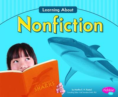 Learning about Nonfiction - Saunders-Smith, Gail (Consultant editor), and Boswell, Kelly (Consultant editor), and Rustad, Martha E H