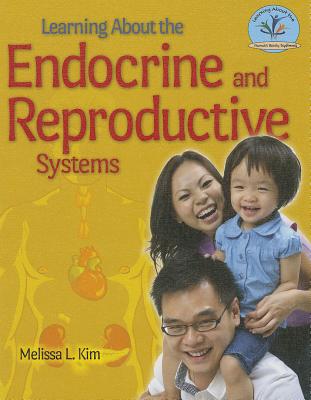 Learning about the Endocrine and Reproductive Systems - Kim, Melissa L