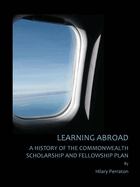 Learning Abroad: A History of the Commonwealth Scholarship and Fellowship Plan