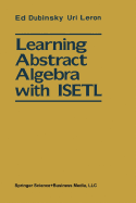 Learning Abstract Algebra with ISETL: MacintoshTM Diskette Provided