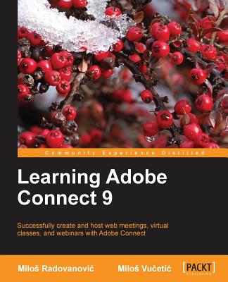 Learning Adobe Connect 9 - Vucetic, Milos, and Radovanovic, Milos