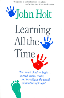 Learning All the Time - Holt, John, Dr.