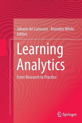 Learning Analytics: From Research to Practice - Larusson, Johann Ari (Editor), and White, Brandon (Editor)