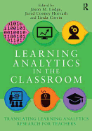 Learning Analytics in the Classroom: Translating Learning Analytics Research for Teachers
