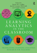 Learning Analytics in the Classroom: Translating Learning Analytics Research for Teachers