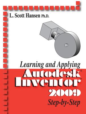Learning and Applying Autodesk Inventor 2009 Step by Step - Hansen, L Scott