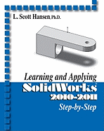 Learning and Applying SolidWorks 2010-2011 Step-By-Step