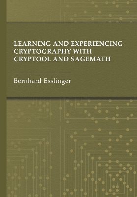Learning and Experiencing Cryptography with Cryptool and Sagemath - Esslinger, Bernhard